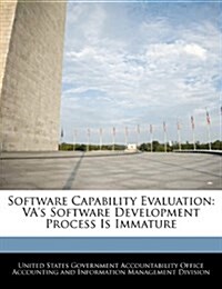 Software Capability Evaluation: Vas Software Development Process Is Immature (Paperback)