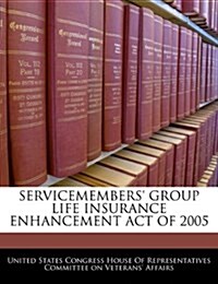 Servicemembers Group Life Insurance Enhancement Act of 2005 (Paperback)