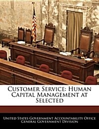 Customer Service: Human Capital Management at Selected (Paperback)