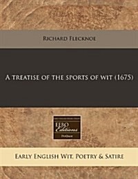 A Treatise of the Sports of Wit (1675) (Paperback)