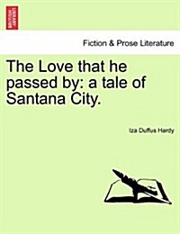 The Love That He Passed by: A Tale of Santana City. (Paperback)