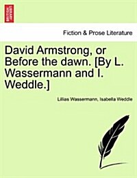 David Armstrong, or Before the Dawn. [By L. Wassermann and I. Weddle.] (Paperback)