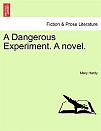 A Dangerous Experiment. a Novel. (Paperback)