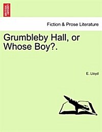 Grumbleby Hall, or Whose Boy?. (Paperback)