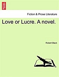 Love or Lucre. a Novel. (Paperback)