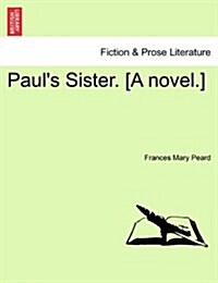 Pauls Sister. [A Novel.] (Paperback)