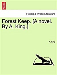 Forest Keep. [A Novel. by A. King.] Vol. II. (Paperback)