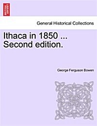 Ithaca in 1850 ... Second Edition. (Paperback)
