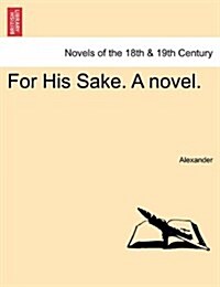 For His Sake. a Novel. (Paperback)