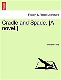 Cradle and Spade. [A Novel.] (Paperback)