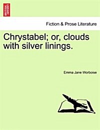 Chrystabel; Or, Clouds with Silver Linings. (Paperback)