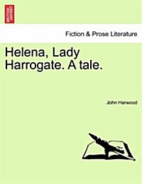 Helena, Lady Harrogate. a Tale. (Paperback)