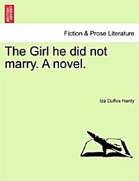The Girl He Did Not Marry. a Novel. (Paperback)