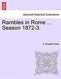 Rambles in Rome ... Season 1872-3. (Paperback)