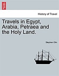 Travels in Egypt, Arabia, Petraea and the Holy Land. (Paperback)