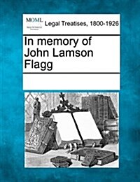 In Memory of John Lamson Flagg (Paperback)