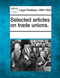 Selected Articles on Trade Unions. (Paperback)