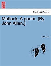 Matlock. a Poem. [By John Allen.] (Paperback)