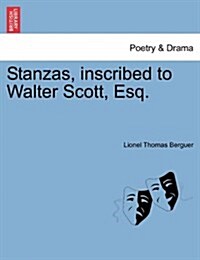 Stanzas, Inscribed to Walter Scott, Esq. (Paperback)