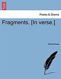 Fragments. [In Verse.] (Paperback)