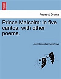 Prince Malcolm: In Five Cantos; With Other Poems. (Paperback)