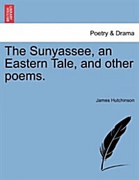 The Sunyassee, an Eastern Tale, and Other Poems. (Paperback)