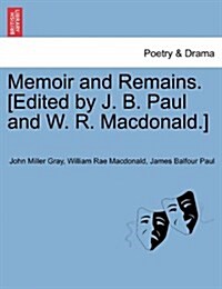 Memoir and Remains. [Edited by J. B. Paul and W. R. MacDonald.] (Paperback)