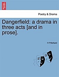 Dangerfield: A Drama in Three Acts [And in Prose]. (Paperback)