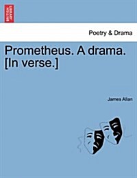 Prometheus. a Drama. [In Verse.] (Paperback)