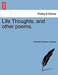 Life Thoughts, and Other Poems. (Paperback)
