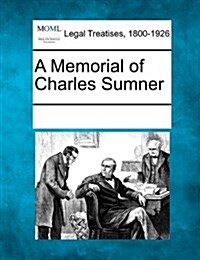 A Memorial of Charles Sumner (Paperback)