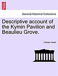 Descriptive Account of the Kymin Pavilion and Beaulieu Grove. (Paperback)