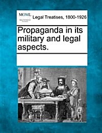 Propaganda in Its Military and Legal Aspects. (Paperback)