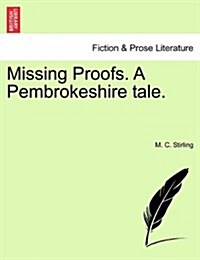 Missing Proofs. a Pembrokeshire Tale. Vol. II. (Paperback)