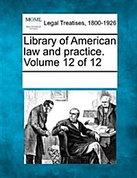 Library of American Law and Practice. Volume 12 of 12 (Paperback)