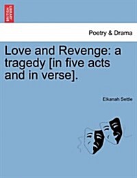 Love and Revenge: A Tragedy [In Five Acts and in Verse]. (Paperback)