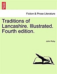 Traditions of Lancashire. Illustrated. Fourth Edition. Vol. II (Paperback)