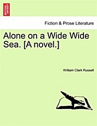 Alone on a Wide Wide Sea. [A Novel.] (Paperback)