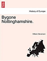 Bygone Nottinghamshire. (Paperback)