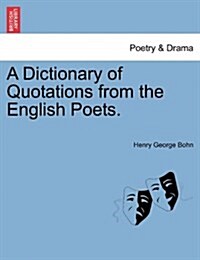 A Dictionary of Quotations from the English Poets. (Paperback)