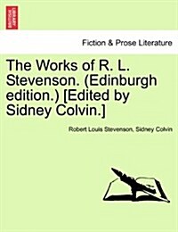 The Works of R. L. Stevenson. (Edinburgh Edition.) [Edited by Sidney Colvin.] (Paperback)