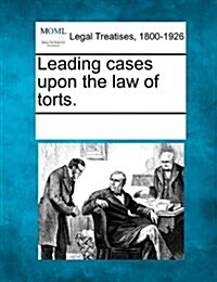 Leading Cases Upon the Law of Torts. (Paperback)