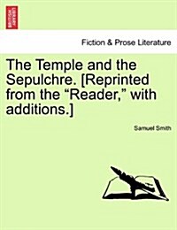 The Temple and the Sepulchre. [Reprinted from the Reader, with Additions.] (Paperback)