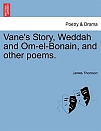 Vanes Story, Weddah and Om-El-Bonain, and Other Poems. (Paperback)