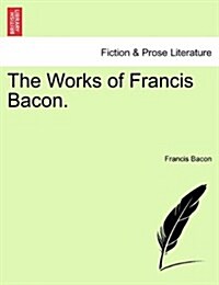 The Works of Francis Bacon. (Paperback)