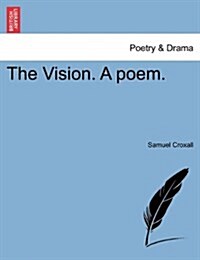 The Vision. a Poem. (Paperback)
