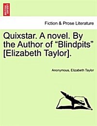 Quixstar. a Novel. by the Author of Blindpits [Elizabeth Taylor]. (Paperback)