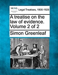 A Treatise on the Law of Evidence. Volume 2 of 2 (Paperback)