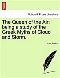 The Queen of the Air: Being a Study of the Greek Myths of Cloud and Storm. (Paperback)