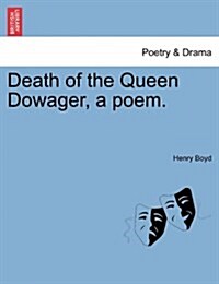 Death of the Queen Dowager, a Poem. (Paperback)